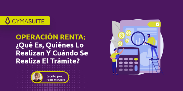 Operación Renta 2022, ¿Qué es, quiénes lo realizan y cuándo se realiza el trámite?