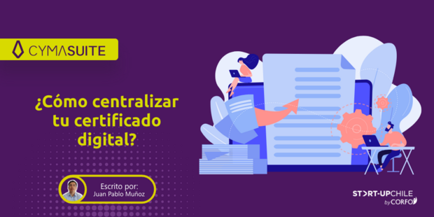 ¿Cómo centralizar tu certificado digital?